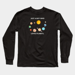 Just a boy who loves planets Long Sleeve T-Shirt