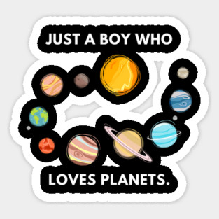 Just a boy who loves planets Sticker