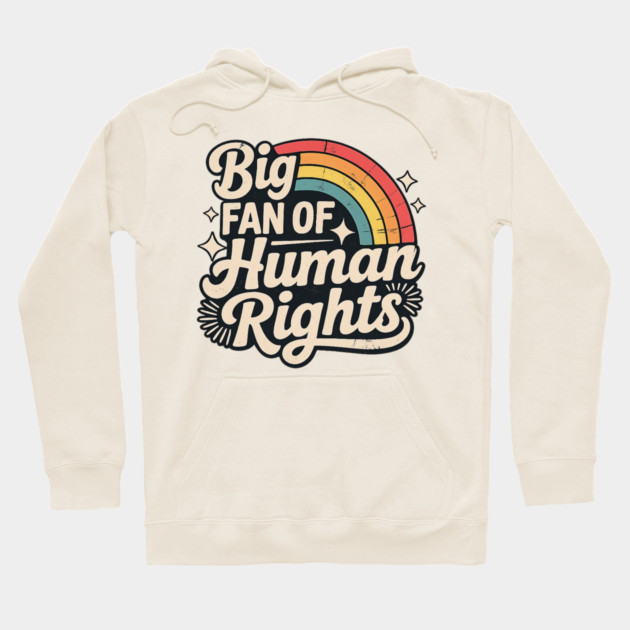 Big-Fan-of-Human-Rights Hoodie by BlackMeme94