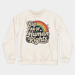 Big-Fan-of-Human-Rights Crewneck Sweatshirt