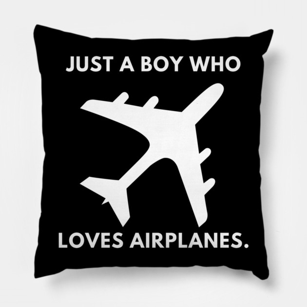 Just a boy who loves airplanes Pillow by BlackMeme94