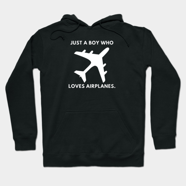 Just a boy who loves airplanes Hoodie by BlackMeme94