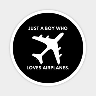 Just a boy who loves airplanes Magnet