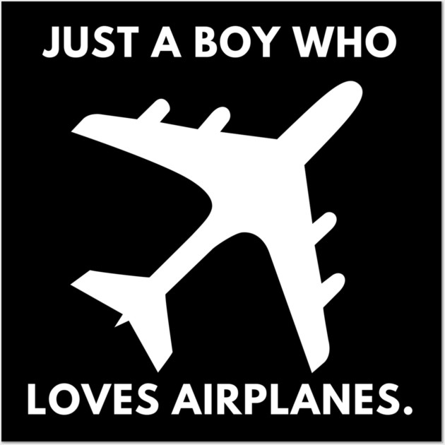 Just a boy who loves airplanes Wall Art by BlackMeme94