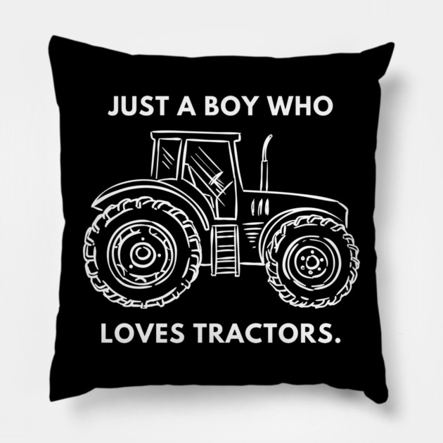 Just a boy who loves tractors Pillow by BlackMeme94