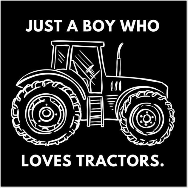 Just a boy who loves tractors Wall Art by BlackMeme94
