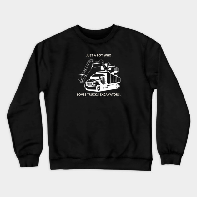 Just a boy who loves trucks excavators Crewneck Sweatshirt by BlackMeme94