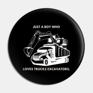 Just a boy who loves trucks excavators Pin