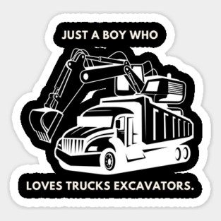 Just a boy who loves trucks excavators Sticker