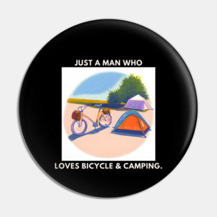 Just a man who loves bicycle and camping Pin