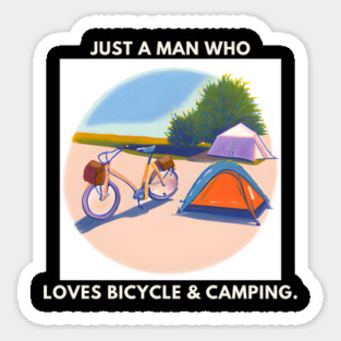 Just a man who loves bicycle and camping Sticker
