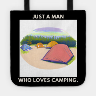 Just a man who loves camping Tote