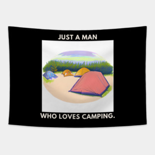 Just a man who loves camping Tapestry