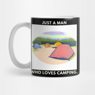 Just a man who loves camping Mug