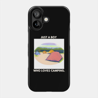 Just a boy who loves camping Phone Case