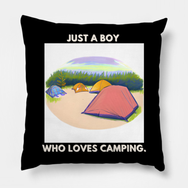 Just a boy who loves camping Pillow by BlackMeme94
