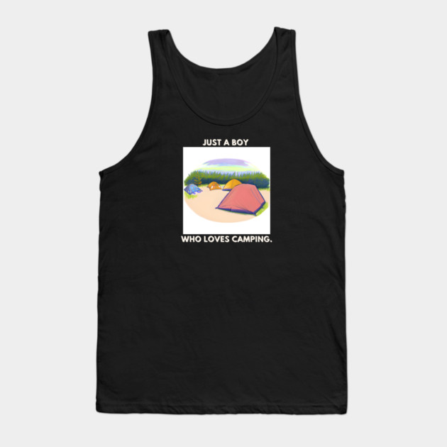 Just a boy who loves camping Tank Top by BlackMeme94