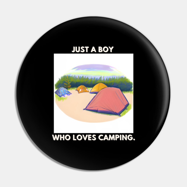 Just a boy who loves camping Pin by BlackMeme94