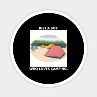 Just a boy who loves camping Magnet