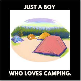 Just a boy who loves camping Posters and Art