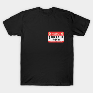 I HATE IT HERE! - funny introvert humor name tag T-Shirt