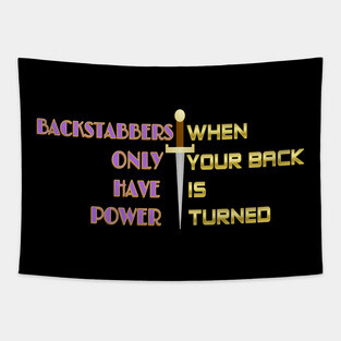 Backstabbers only have power WHEN YOUR BACK IS TURNED. Black Hoodies Motiv Concepts Tapestry