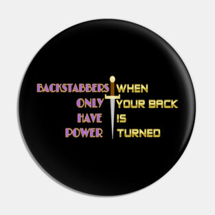 Backstabbers only have power WHEN YOUR BACK IS TURNED. Black Hoodies Motiv Concepts Pin