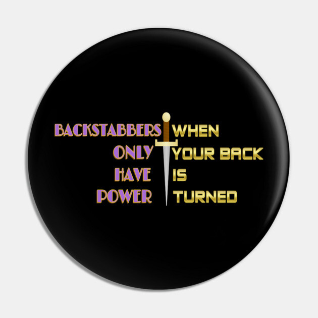 Backstabbers only have power WHEN YOUR BACK IS TURNED. Black Hoodies Motiv Concepts Pin by MotiVVaTTi
