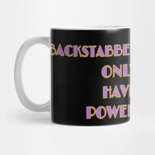 Backstabbers only have power WHEN YOUR BACK IS TURNED. Black Hoodies Motiv Concepts Mug