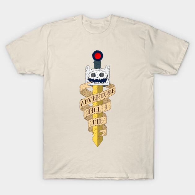 Adventure Till' I Die T-Shirt by Aguvagu
