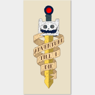 Adventure Till' I Die Posters and Art
