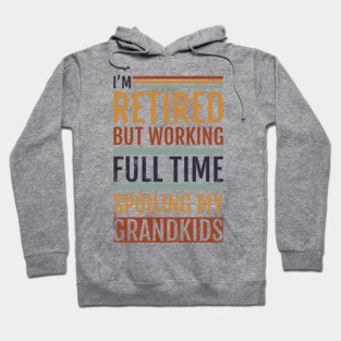 Retired Grandpa Spoiling Grandkids Hoodie