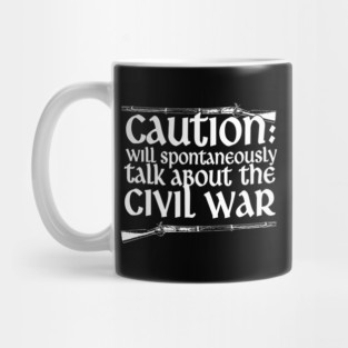 Caution Will Talk About The Civil War Mug