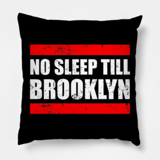 No Sleep Till Brooklyn Pillow