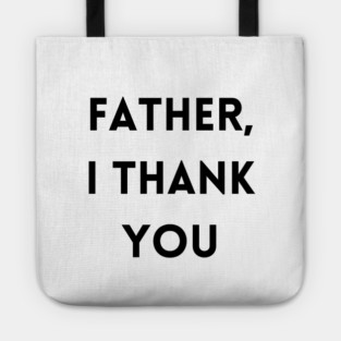 Father, I Thank You - Thanksgiving Tote