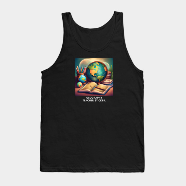 Geography Teacher Tank Top by BlackMeme94