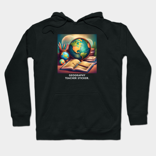 Geography Teacher Hoodie by BlackMeme94