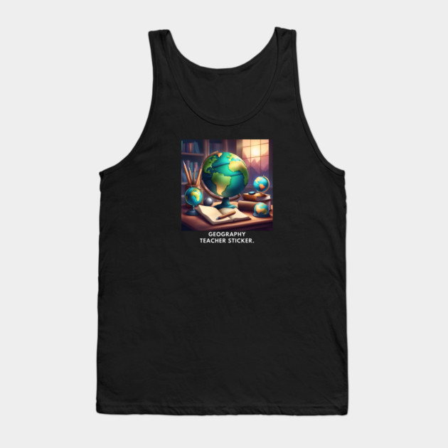 Geography Teacher Tank Top by BlackMeme94