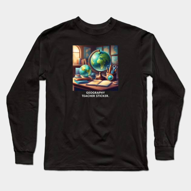 Geography Teacher Long Sleeve T-Shirt by BlackMeme94