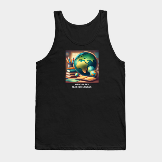 Geography Teacher Tank Top by BlackMeme94