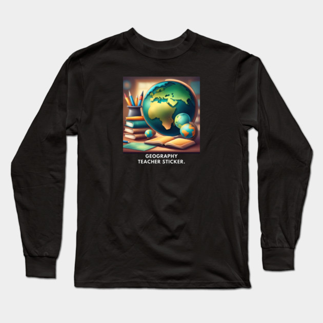Geography Teacher Long Sleeve T-Shirt by BlackMeme94