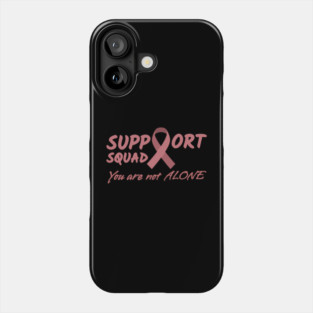 Support Squad You are not alone - In October We Wear Pink Phone Case