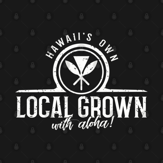 Hawaii's Own Local Grown with Aloha Logo by Bad Tuna Bob