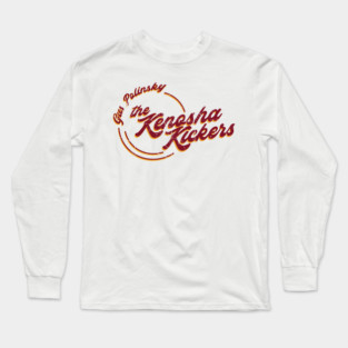 Gus Polinski and the Kenosha Kickers Long Sleeve T-Shirt
