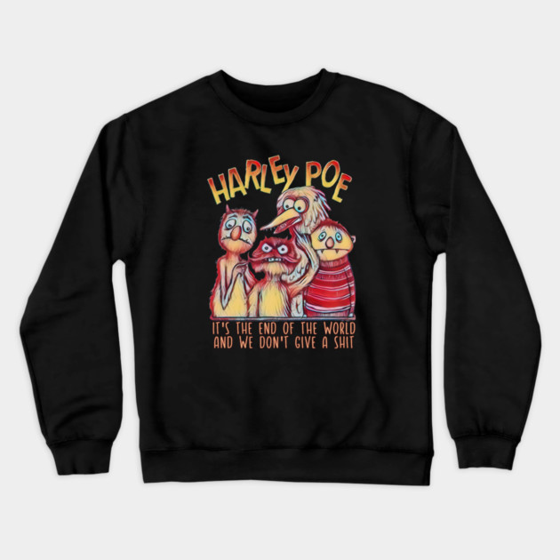 HARLEY POE - End of the World Crewneck Sweatshirt by Pete the Cat Guy