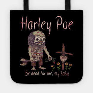HARLEY POE - Be Dead for Me, My Baby. Tote