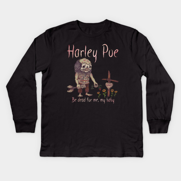 HARLEY POE - Be Dead for Me, My Baby. Kids Long Sleeve T-Shirt by Pete the Cat Guy