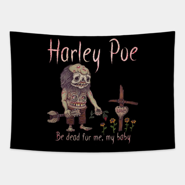 HARLEY POE - Be Dead for Me, My Baby. Tapestry by Pete the Cat Guy