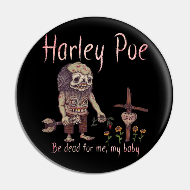 HARLEY POE - Be Dead for Me, My Baby. Pin by Pete the Cat Guy