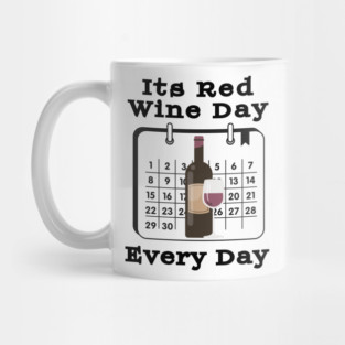 Its Red Wine Day  Every Day Mug